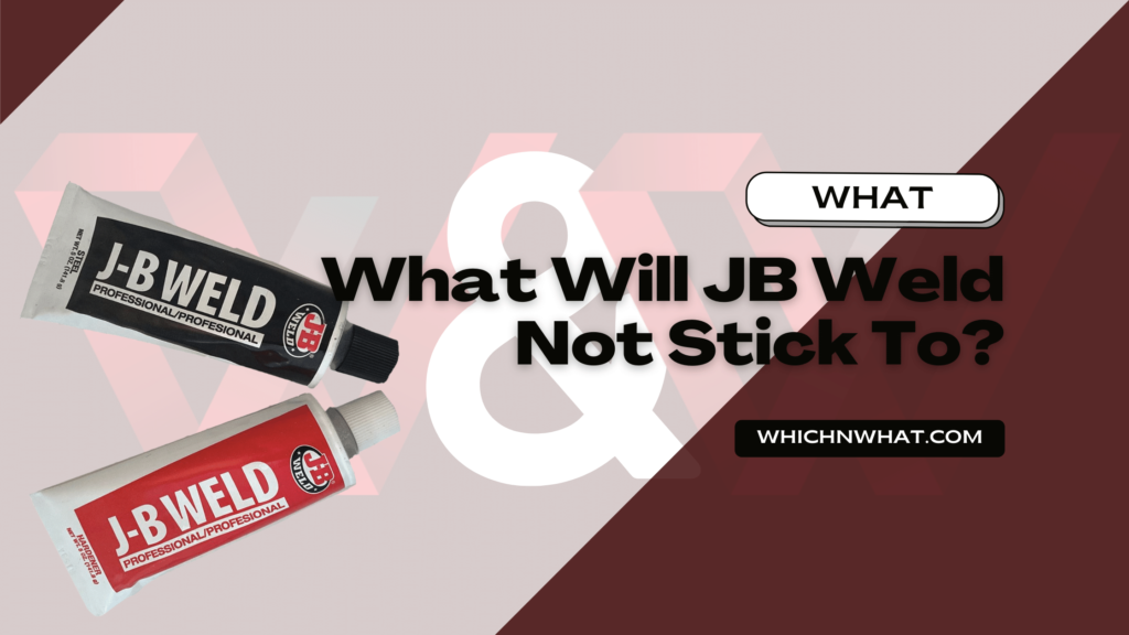 What Will JB Weld Not Stick To? Everything You Should Know