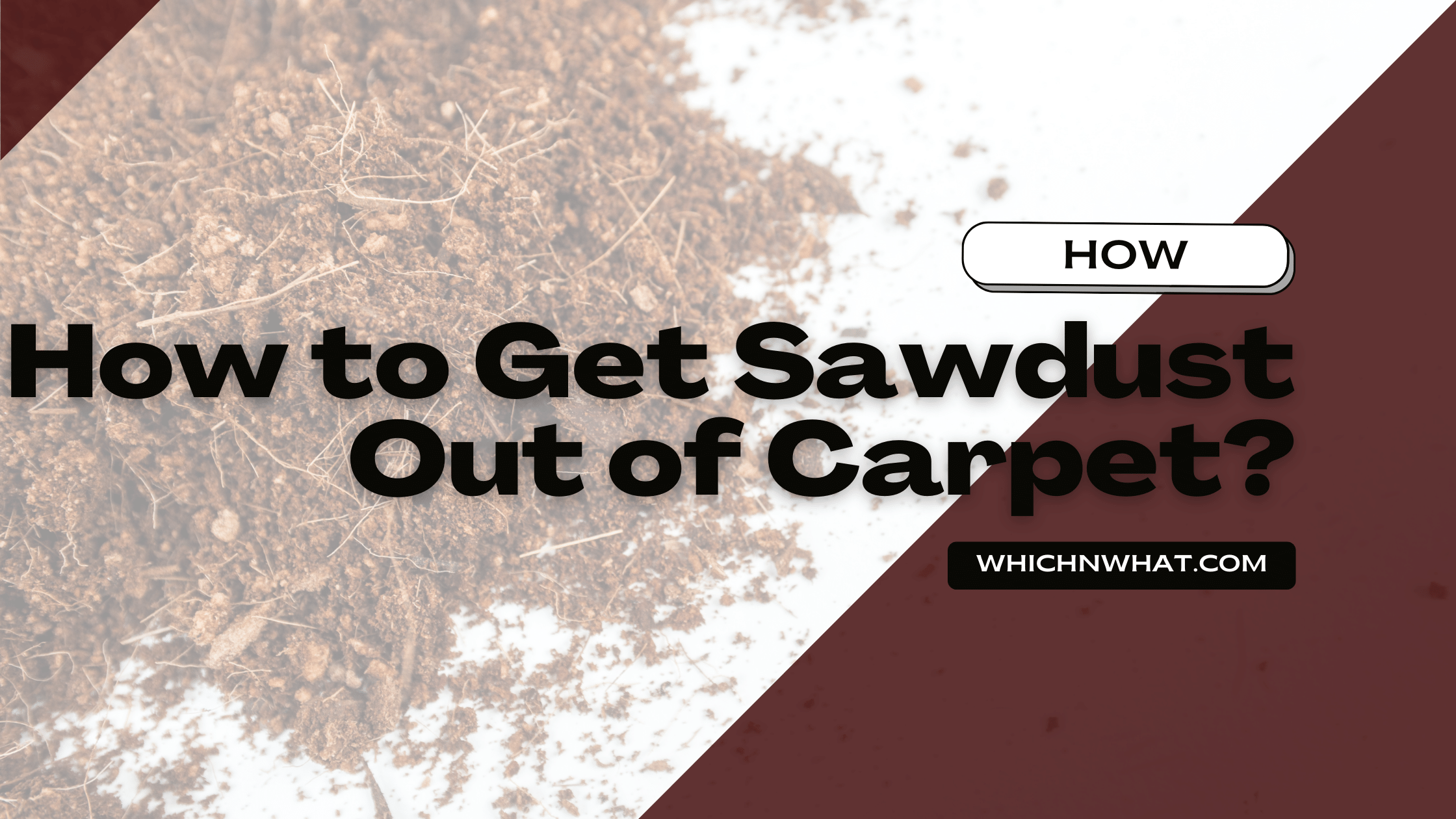 how-to-get-sawdust-out-of-carpet-worth-knowing-answer