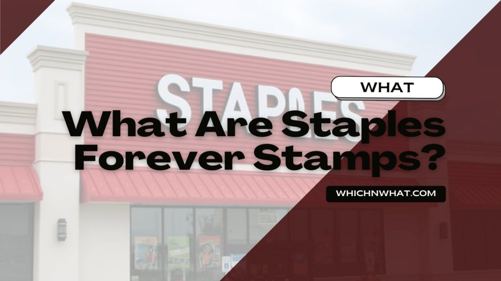 What Are Staples Forever Stamps? Best Answer Which & What