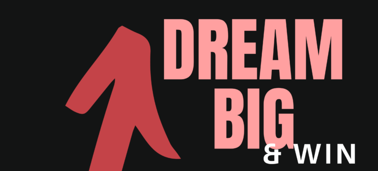 Dream Big & Win: A Guide for Success in Business and Life